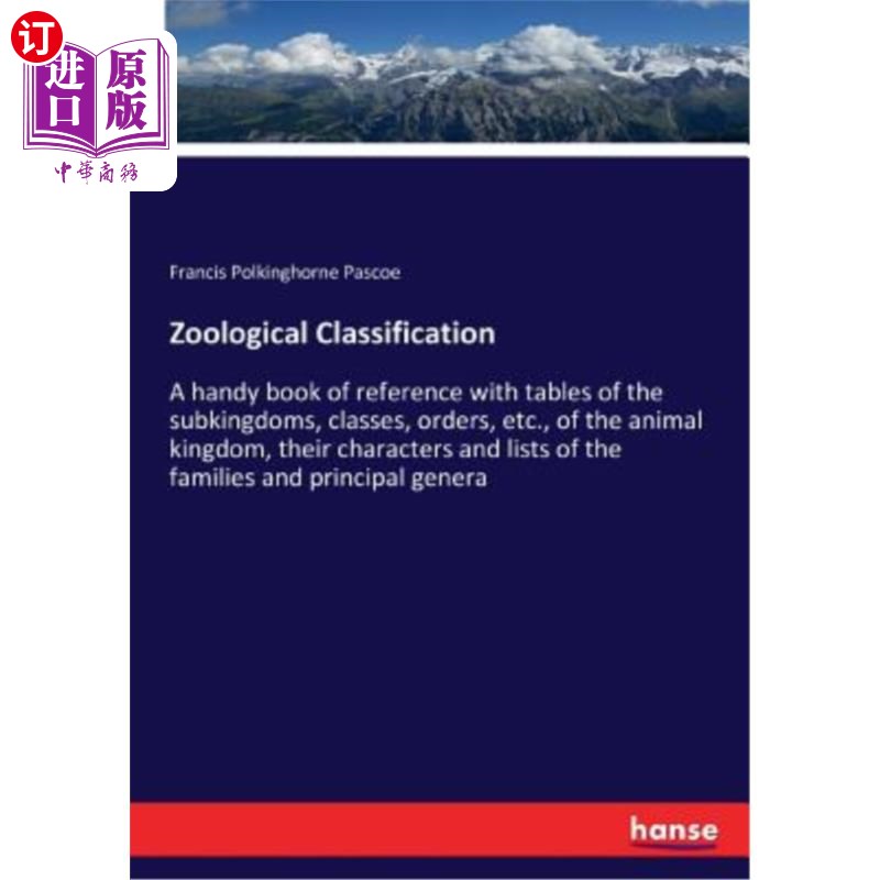 海外直订Zoological Classification: A handy book of reference with tables of the subkingd 动物分类：一本方便的参考书