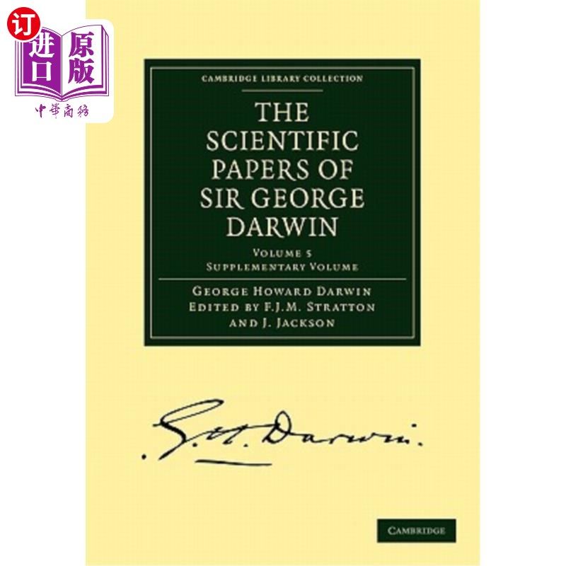 海外直订The Scientific Papers of Sir George Darwin: Tidal Friction and Cosmogony 乔治·达尔文爵士的科学论文：潮汐摩