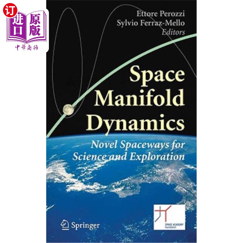 海外直订Space Manifold Dynamics: Novel Spaceways for Science and Exploration空间流形动力学:科学与探索的新空间