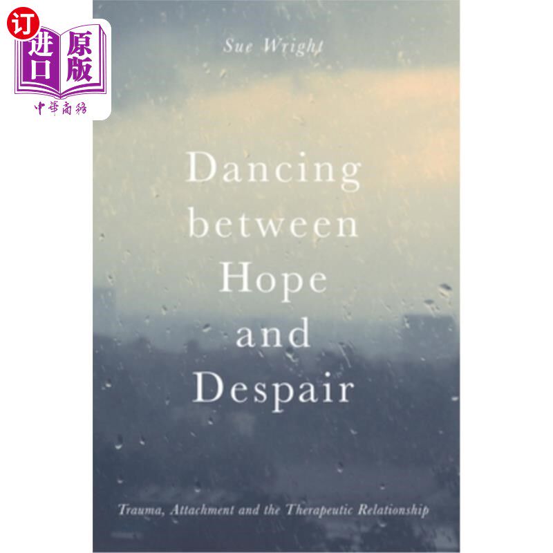 海外直订医药图书Dancing Between Hope and Despair: Trauma, Attachment and the Therapeutic Relatio 在希望与绝望之间起