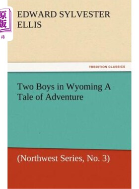 海外直订Two Boys in Wyoming a Tale of Adventure (Northwest Series, No. 3) 怀俄明州的两个男孩冒险故事（西北系列，第