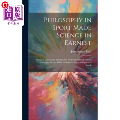 海外直订Philosophy in Sport Made Science in Earnest; Being an Attempt to Illustrate the  哲学在体育运动中真正成为科