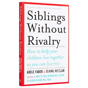 Siblings Without Rivalry 英文原版 和平相处的兄弟姐妹 二胎家庭必备生存指南 国际著名亲子沟通专家 Adele Faber【中商原?