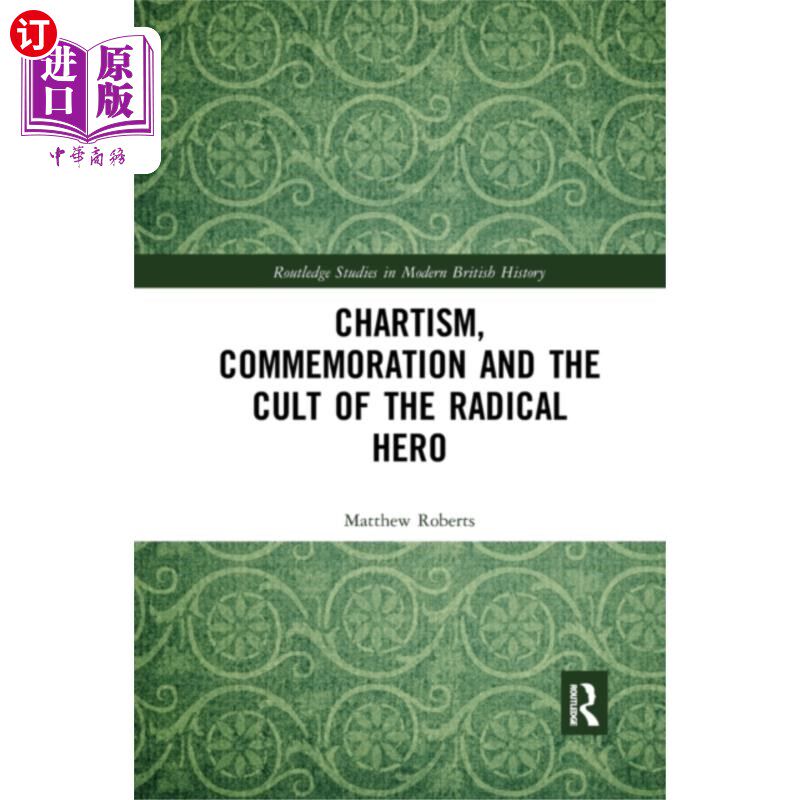 海外直订Chartism, Commemoration and the Cult of the Radi... 宪章、纪念和激进英雄崇拜