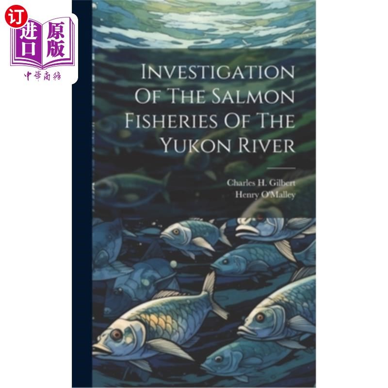 海外直订Investigation Of The Salmon Fisheries Of The Yukon River 育空河鲑鱼渔业调查
