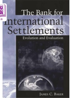 海外直订The Bank for International Settlements: Evolution and Evaluation 国际清算银行:演变与评价