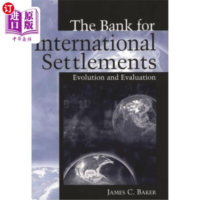 海外直订The Bank for International Settlements: Evolution and Evaluation 国际清算银行:演变与评价