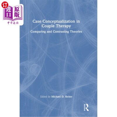 海外直订医药图书Case Conceptualization in Couple Therapy: Comparing and Contrasting Theories Case Conce