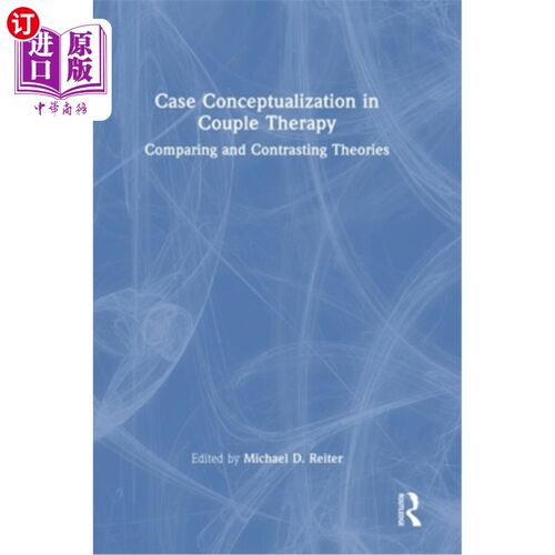 海外直订医药图书Case Conceptualization in Couple Therapy: Comparing and Contrasting Theories Case Conce