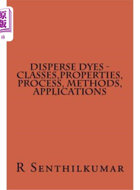 海外直订Disperse Dyes - Classes, Properties, Process, Methods, applications 分散染料分类、性能、工艺、方法和应用
