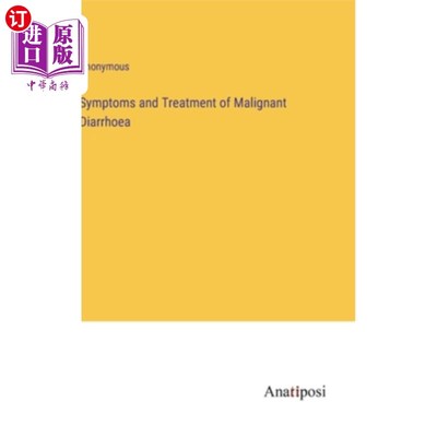 海外直订Symptoms and Treatment of Malignant Diarrhoea 恶性腹泻的症状与治疗