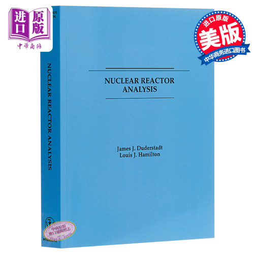 现货 Nuclear Reactor Analysis 英文原版 核反应堆分析 John Wiley James Duderstadt【中商原版】