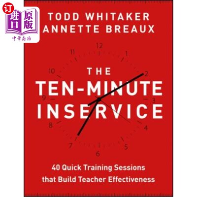 海外直订The Ten-Minute Inservice: 40 Quick Training Sessions That Build Teacher Effectiv 十分钟服务:40个快速培训课