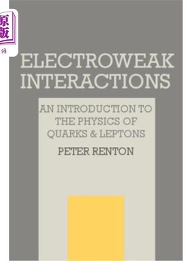 海外直订Electroweak Interactions: An Introduction to the Physics of Quarks and Leptons 电弱相互作用:夸克和轻子物理学导论