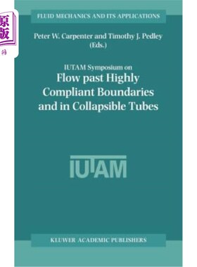 海外直订Flow Past Highly Compliant Boundaries and in Collapsible Tubes: Proceedings of t 通过高度柔韧边界和可折叠管