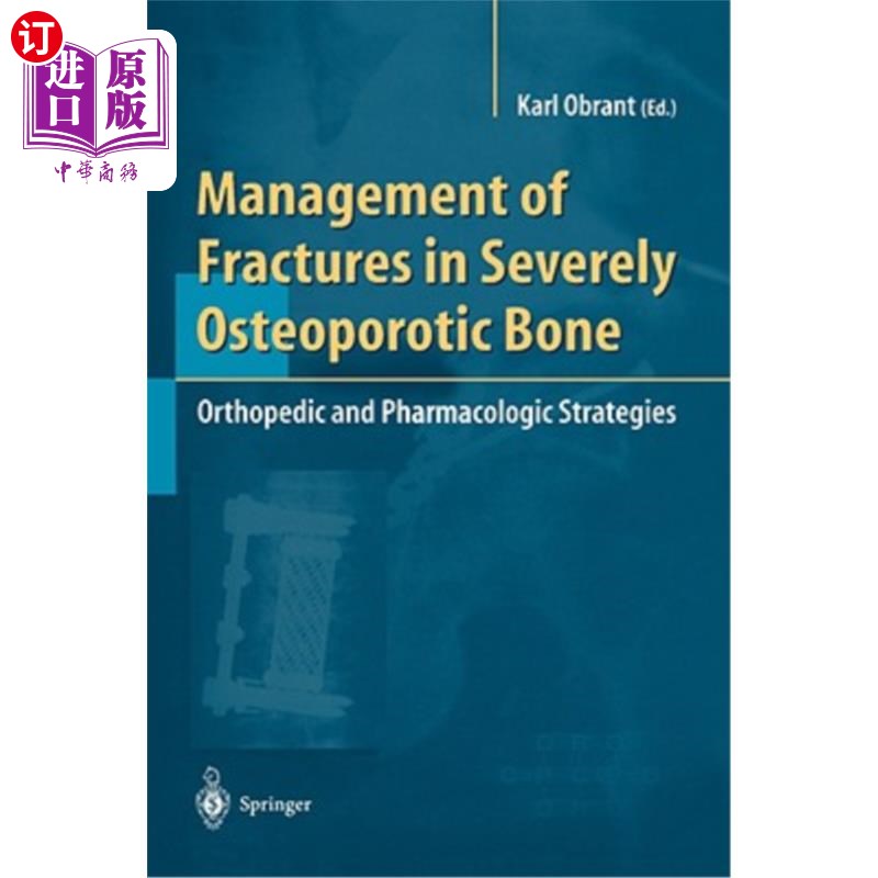 海外直订医药图书Management of Fractures in Severely Osteoporotic Bone: Orthopedic and Pharmacolo 严重骨质疏松骨折的