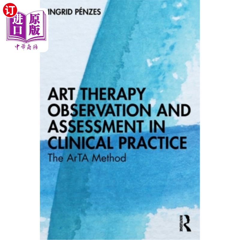 海外直订Art Therapy Observation and Assessment in Clinical Practice: The ArTA Method 临床艺术治疗的观察与评价：ArTA