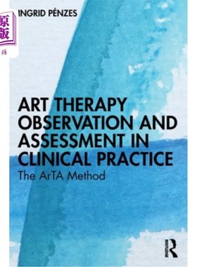 海外直订Art Therapy Observation and Assessment in Clinical Practice: The ArTA Method 临床艺术治疗的观察与评价：ArTA