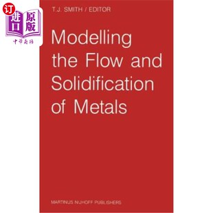 海外直订Modelling the Flow and Solidification of Metals 金属流动与凝固模拟