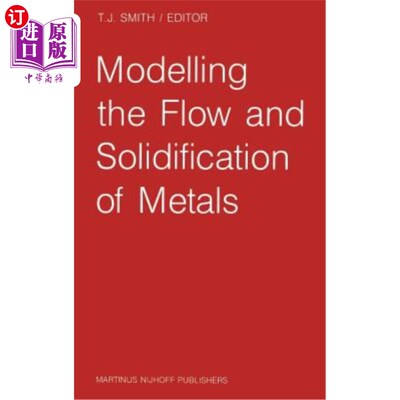 海外直订Modelling the Flow and Solidification of Metals 金属流动与凝固模拟