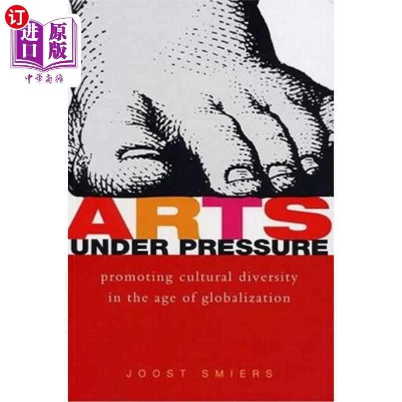 海外直订Arts Under Pressure: Promoting Cultural Diversity in the Age of Globalization 压力下的艺术：促进全球化时代