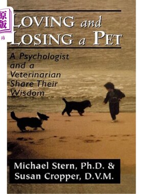 海外直订Loving and Losing a Pet: A Psychologist and a Veterinarian Share Their Wisdom 爱与失去宠物：心理学家与兽医