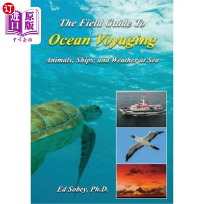 海外直订The Field Guide to Ocean Voyaging: Animals, Ships, and Weather at Sea 海洋航行野外指南：动物、船只和海上天
