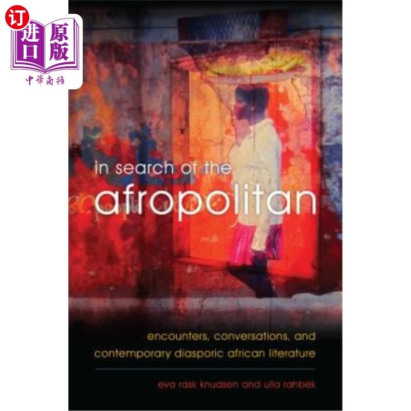 海外直订In Search of the Afropolitan: Encounters, Conversations and Contemporary Diaspor 《寻找非洲人:相遇、对话与