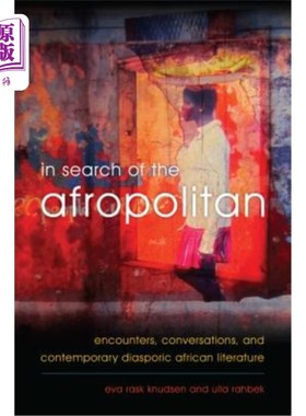 海外直订In Search of the Afropolitan: Encounters, Conversations and Contemporary Diaspor 《寻找非洲人:相遇、对话与