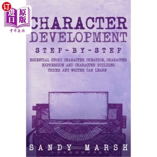海外直订Character Development: Step-by-Step Essential Story Character Creation, Characte 角色发展:一步一步的基本故