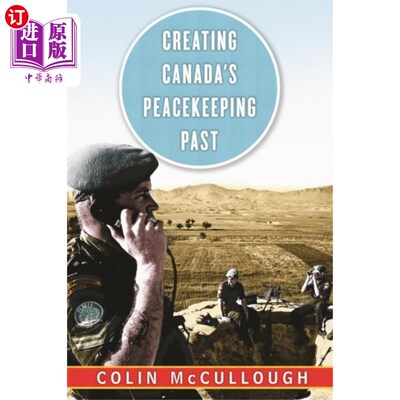 海外直订Creating Canada's Peacekeeping Past 创造加拿大的维和历史