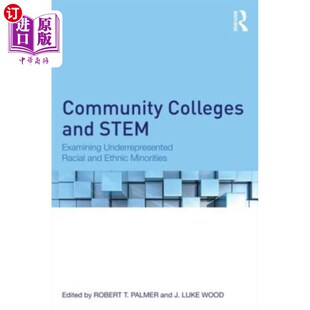 Racial 研究代表性 and 社区大学和Stem Minori Ethnic Underrepresented Examining Stem Colleges 海外直订Community