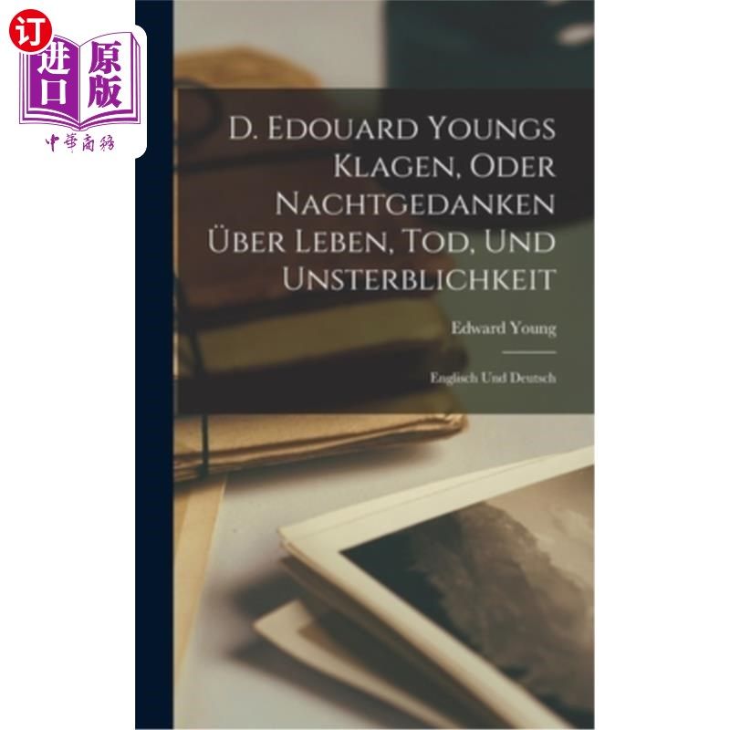 海外直订D. Edouard Youngs Klagen, Oder Nachtgedanken über Leben, Tod, Und Unsterblichkei 埃德伍德对杨的抱怨，或者是