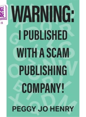 海外直订Warning: I Published with a Scam Publishing Company! 警告：我发表了一个骗局出版公司！