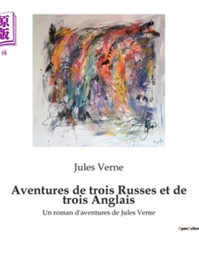 海外直订法语 Aventures de trois Russes et de trois Anglais: Un roman d'aventures de Jules Ver 三个俄国人和三个英国