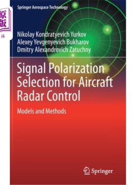 海外直订Signal Polarization Selection for Aircraft Radar Control: Models and Methods 飞机雷达控制信号极化选择:模型