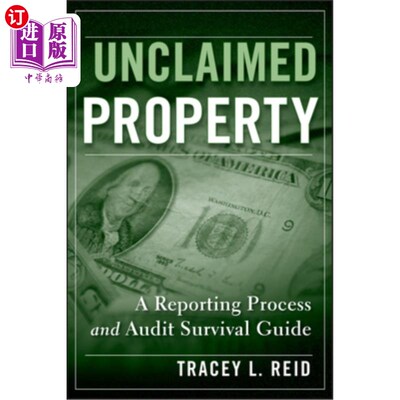 海外直订Unclaimed Property: A Reporting Process and Audit Survival Guide 无人认领的财产:报告过程和审计生存指南