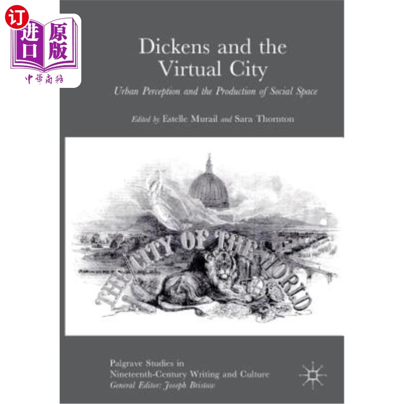 海外直订Dickens and the Virtual City: Urban Perception and the Production of Social Spac狄更斯与虚拟城市:城市感知