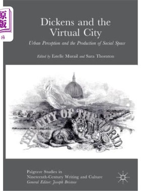海外直订Dickens and the Virtual City: Urban Perception and the Production of Social Spac 狄更斯与虚拟城市:城市感知