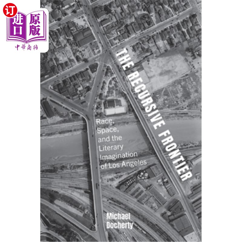 海外直订The Recursive Frontier: Race, Space, and the Literary Imagination of Los Angeles 递归边界:种族、空间和洛杉