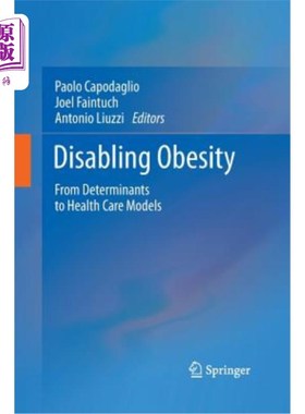 海外直订医药图书Disabling Obesity: From Determinants to Health Care Models 致残性肥胖:从决定因素到医疗保健模式