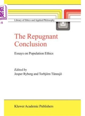 海外直订The Repugnant Conclusion: Essays on Population Ethics 令人反感的结论：人口伦理学论文