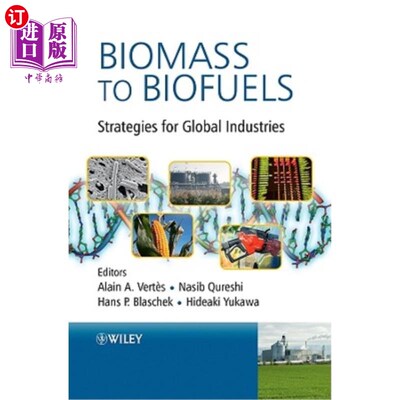 海外直订Biomass to Biofuels: Strategies for Global Industries 生物质到生物燃料:全球产业战略
