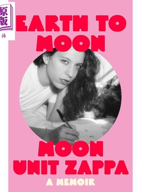 预售 地月之间 月亮单位 扎帕自传 Earth to Moon 英文原版 Moon Unit Zappa 人物传记【中商原版】