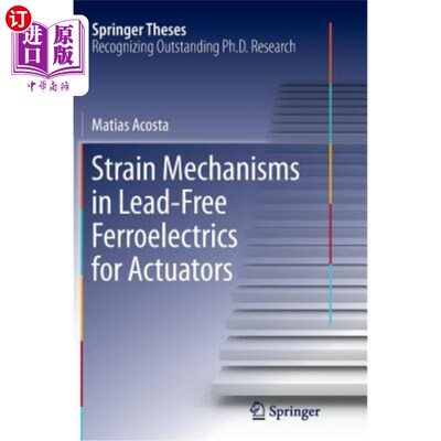 海外直订Strain Mechanisms in Lead-Free Ferroelectrics for Actuators 致动器用无铅铁电体的应变机制