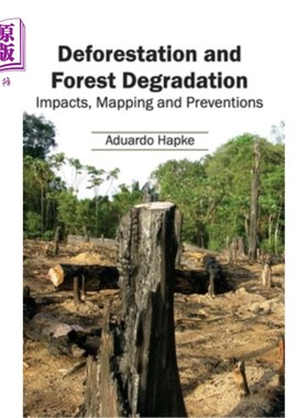海外直订Deforestation and Forest Degradation: Impacts, Mapping and Preventions 砍伐森林和森林退化:影响、测绘和预防