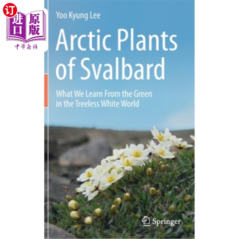 海外直订Arctic Plants of Svalbard: What We Learn from the Green in the Treeless White Wo 斯瓦尔巴群岛的北极植物:我 书籍/杂志/报纸 原版其它 原图主图