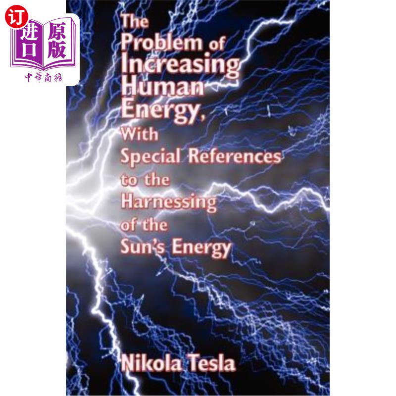 海外直订The Problem of Increasing Human Energy, with Special References to the Harnessin 增加人类能量的问题，特别是