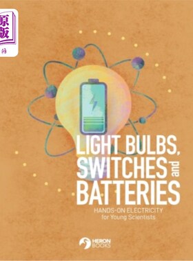 海外直订Light Bulbs, Switches and Batteries: Hands-on Electricity for the Young Scientis 灯泡、开关和电池：年轻科学