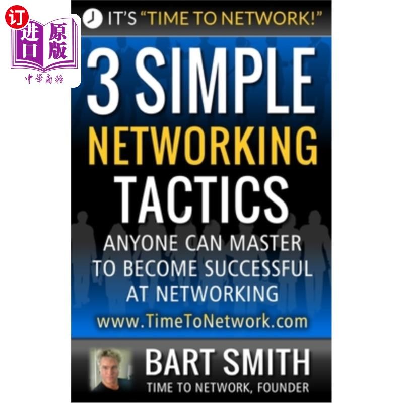 海外直订3 Simple Networking Tactics: Anyone Can Master To Become Successful At Networkin 3个简单的社交技巧：任何人